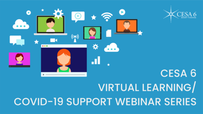 CESA 6 Virtual Learning/COVID-19 Support Webinar Series