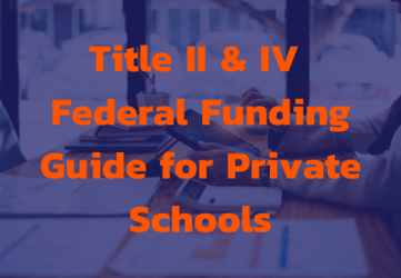 Title II & Title IV Federal Funding Guide for Private Schools